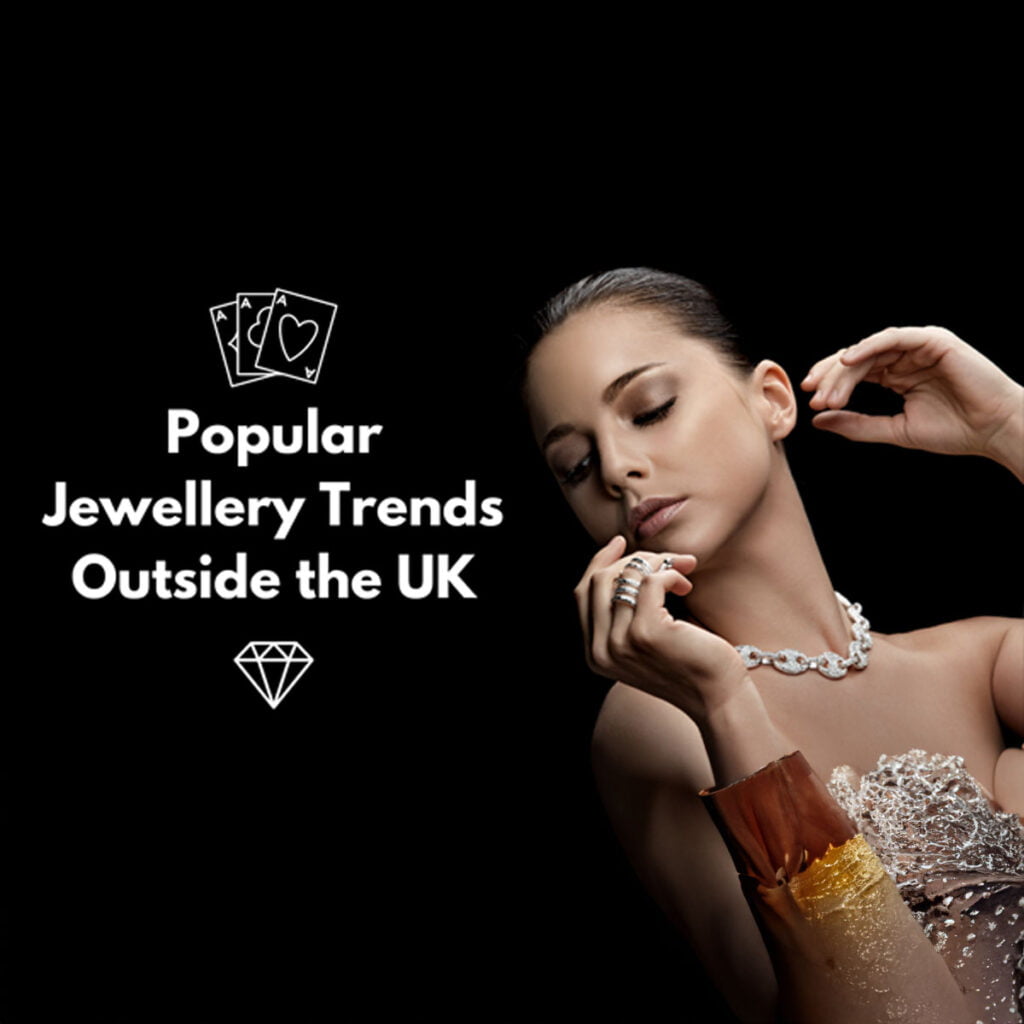 Popular Jewellery Trends Outside the UK